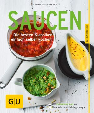 [GU 01] • Saucen · Die besten Klassiker einfach selber kochen